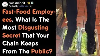 Fast-Food Employees, What Are Disgusting Secrets Of Your Chain? [AskReddit] [AskReddit]