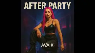 AVA X - AFTER PARTY