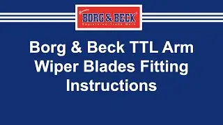 Borg & Beck Wiper Blades (TTL Arm - MA12 Connector) Fitting Instructions