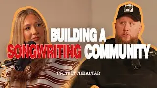 Building a Songwriting Community | Protect The Altar Podcast