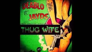 Deablo Ft Jayds - Thug Wife [Zack Ariyah Productions] June 2014