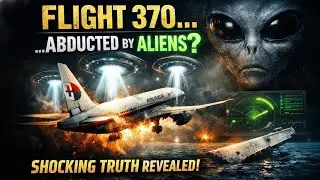 MH370: Alien Intercept? The Untold UFO Connection Behind the Disappearance (2026 Deep Dive)