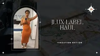 JLux Label Haul | Vacation Edition | Check Out The Travel Vlog Where I Wore It!!