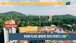 Inside Arusha’s Richest Neighborhoods | Luxury Living in Northern Tanzania 2026