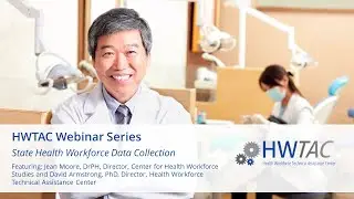 HWTAC Webinar 015 - State Health Workforce Data Collection