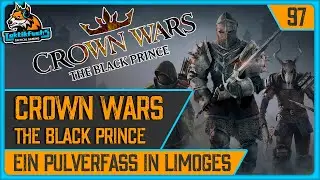 CROWN WARS: THE BLACK PRINCE | #97 Ein Pulverfass in Limoges (Playthrough / Deutsch)