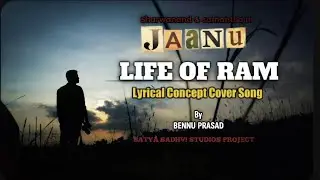  Life of Ram – Lyrical Concept Cover | Jaanu | Bennu Prasad 