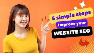 5 Simple Steps To Improve Your Website | SEO Tutorial For Beginners
