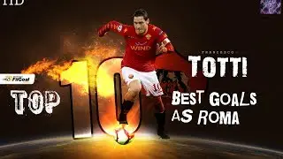Fransesco Totti - Top 10 Best Goals for AS Roma - HD