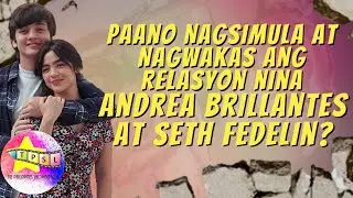 Paano Nagsimula at Nagwakas ang Relasyon nina Andrea Brillantes at Seth Fedelin?
