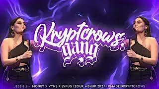 LVFUG X VYNS X MONEY - JESSIE J [ ZOUK MASHUP 2024 ] #MADEINKRYPTCROWS