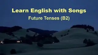 Learn English With Songs: Future Tenses (B2)