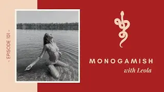 Monogamish w Leola, Ep 101 Talk Tantra to Me Podcast