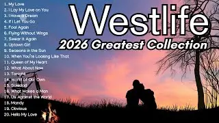 Westlife 2026: Величайшая коллекция | Лучшие, самые популярные любовные хиты. Эмоциональный плейл...