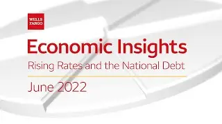Economic Insights &ndash; Rising Rates and the National Debt