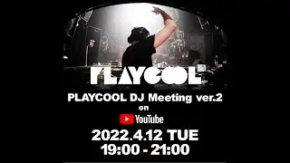 PLAYCOOL DJ Meeting ver.2