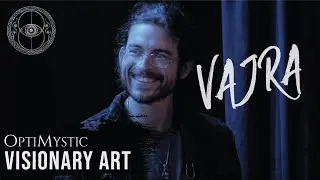 OPTIMYSTIC | Visionary Art: Vajra [S1 E1]