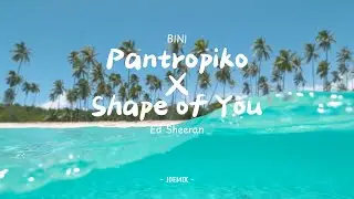 Pantropiko x Shape of You - mix