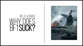 Rela & Duck Discuss - Why does BF1 Suck?