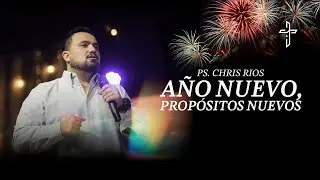 Año nuevo, propósitos nuevos - Ps. Christopher Ríos.