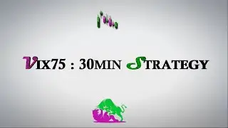 VIX75 : 30min STRATEGY