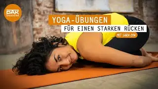 Yoga-Übungen für einen starken Rücken | #yogamitsaralyn | DAK-Gesundheit