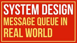 System Design: Where is Message Queue used in Real world ?