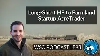 E93: Long-Short HF to Farmland Startup AcreTrader