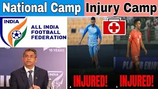 National Camp or  Injury Camp | Manvir, Chhangte,  Sandesh Jhingan, Ashique | Who's Responsible AIFF
