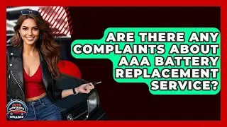 Are There Any Complaints About AAA Battery Replacement Service? - Auto Coverage Explained