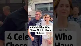 4 Celebrities Who Chose Not to Have Children #celebrity #foryoupage #fyp
