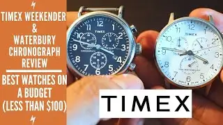 Timex Weekender Chronograph & Waterbury Chronograph Review| Best Watches On A Budget(less than $100)