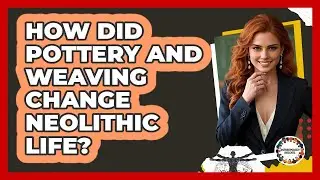 How Did Pottery And Weaving Change Neolithic Life? - Anthropology Insights