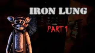 IRON LUNG (PART 1)