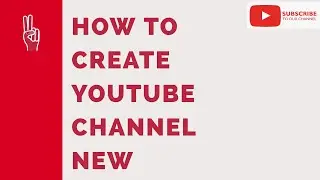 HOW TO CREATE YOUTUBE CHANNEL NEW 2020