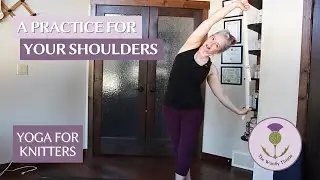Yoga for Knitters - A Practice for Your Shoulders