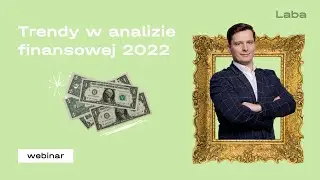 Webinar: Najważniejsze trendy w analizie finansowej w 2022 roku