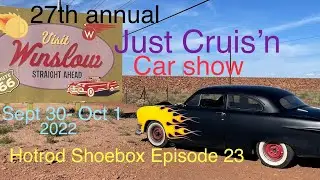 27th Annual Just Cruis&rsquo;n Car Show, Winslow AZ EP23 9/30-10/1/2022