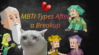 How MBTI Types React After a Breakup 💔