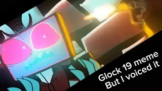 Glock 19 meme but I voiced over it || Hazbin Hotel meme