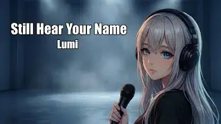Still Hear Your Name – Lumi | AI Anime Song (Aesthetic + Emotional Music Video)
