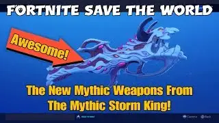 137) Fortnite Save The World - The New Mythic Weapons From The Mythic Storm King!
