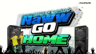Jeepaz X Swiss - Naww Go Home (Official Audio) Soca