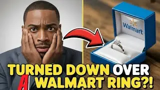 Walmart Ring Proposal FAIL! Should She Have Said YES?