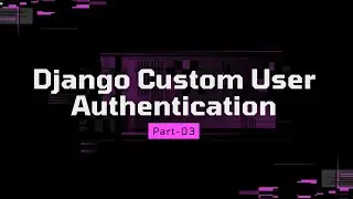 Django Custom User Authentication with Two Step Activation Workflow || User Registration ||   Part-3