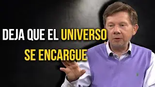 Su&eacute;ltalo, y el UNIVERSO pondr&aacute; TODO a tu ALCANCE &mdash; Eckhart Tolle