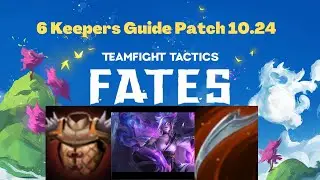 TFT set 4 Guide on how to play 6 keepers Patch 10.24