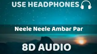 Neele Neele Ambar Par (8D AUDIO) - Kalaakaaar