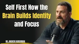 Self First How the Brain Builds Identity and Focus/  motivational speech  | Dr. Andrew Huberman