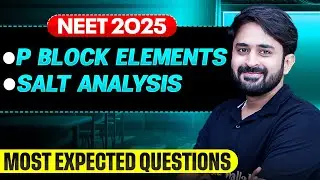 P- Block Elements & Salt Analysis || Most Important Questions for NEET 2025 🔥
